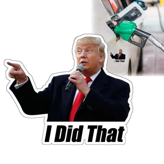 100 Pcs Trump I Did That Stickers Funny Gas Pump Stickers Decal for Cars Windows Trucks Bumpers Laptops Sticker