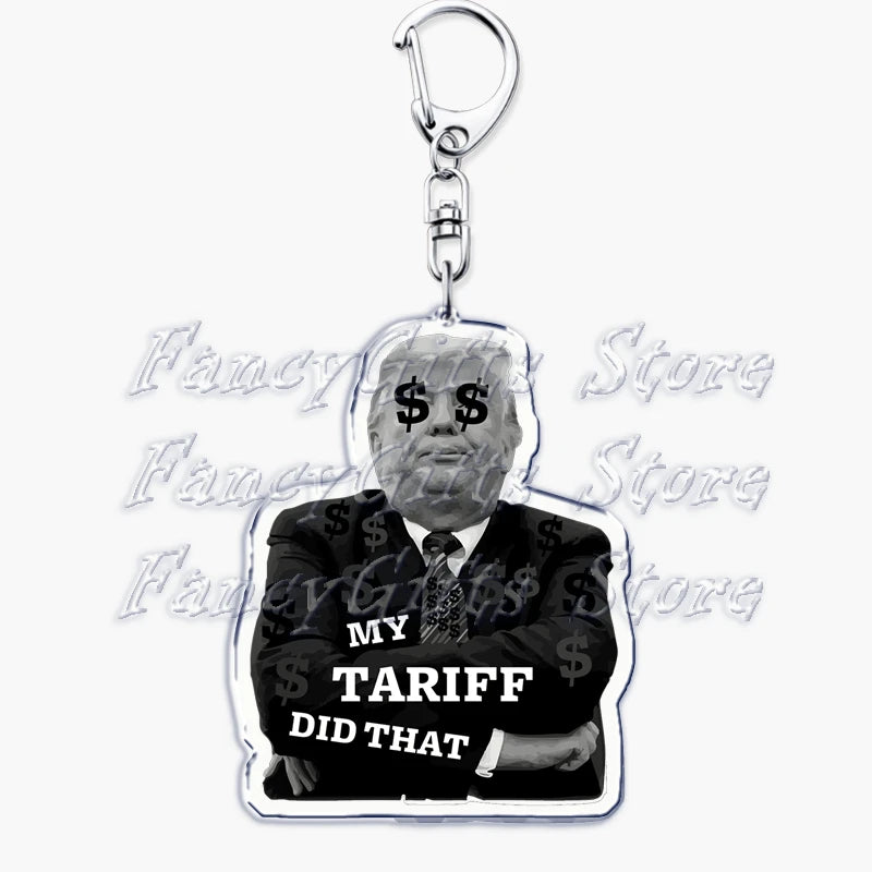 Popular Fun President Keychains for Accessories Bag Funny My Tariff I Did That Donald Trump Meme Keyrings Jewelry Gifts