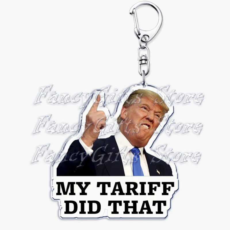 Popular Fun President Keychains for Accessories Bag Funny My Tariff I Did That Donald Trump Meme Keyrings Jewelry Gifts